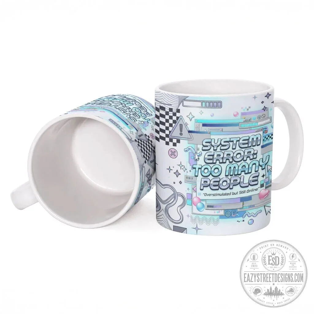System Error Too Many People Y2K Retro Computer Interface Ceramic Coffee Mug 9 System Error Too Many People Y2K Retro Computer Interface Ceramic Coffee Mug